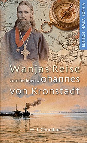 Wanjas Reise zum heiligen Johannes von Kronstadt